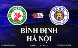 Trực tiếp Bình Định vs Hà Nội link xem V-League 17/4/2023 ở đâu ?