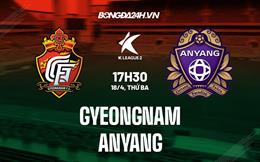 Nhận định Gyeongnam vs Anyang 17h30 ngày 18/4 (Hạng 2 Hàn Quốc 2023)