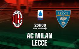 Nhận định bóng đá AC Milan vs Lecce 23h00 ngày 23/4 (Serie A 2022/23)