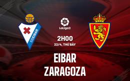 Nhận định Eibar vs Zaragoza 2h00 ngày 22/4 (Hạng 2 Tây Ban Nha 2022/23)