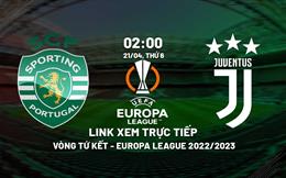 Link xem trực tiếp Sporting vs Juventus 2h00 ngày 21/4 (Europa League 2022/23)