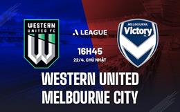 Nhận định Western United vs Melbourne City 16h45 ngày 22/4 (VĐQG Australia 2022/23)