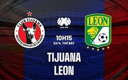 Nhận định bóng đá Tijuana vs Leon 10h15 ngày 22/4 (VĐQG Mexico 2023)