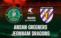 Nhận định Ansan Greeners vs Jeonnam 16h30 ngày 23/4 (Hạng 2 Hàn Quốc 2023)