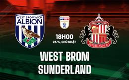 Nhận định West Brom vs Sunderland 18h00 ngày 23/4 (Hạng nhất Anh 2022/23)