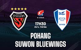 Nhận định Pohang vs Suwon Bluewings 17h30 ngày 25/4 (VĐQG Hàn Quốc 2023)