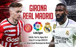 Nhận định Girona vs Real Madrid (00h30 ngày 26/4): Los Blancos vượt khó