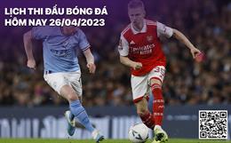 Lịch thi đấu bóng đá hôm nay 26/4: Man City - Arsenal; Inter - Juve