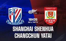 Nhận định Shanghai Shenhua vs Changchun Yatai 18h35 ngày 26/4 (VĐQG Trung Quốc 2023)