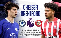 Nhận định Chelsea vs Brentford (01h45 ngày 27/4): Chiến thắng đầu tiên cho Lampard?