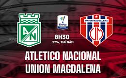 Nhận định Atletico Nacional vs Union Magdalena 8h30 ngày 27/4 (VĐQG Colombia 2023)