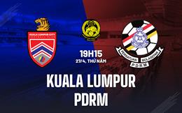 Nhận định Kuala Lumpur vs PDRM 19h15 ngày 27/4 (VĐQG Malaysia 2023)