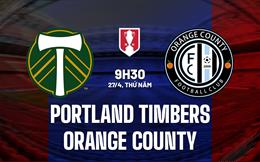 Nhận định Portland Timbers vs Orange County 9h30 ngày 27/4 (Cúp quốc gia Mỹ 2023)