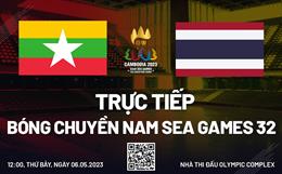 Trực tiếp bóng chuyền nam Myanmar vs Thái Lan (Bảng B SEA Games 32)