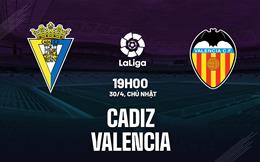 Nhận định bóng đá Cadiz vs Valencia 19h00 ngày 30/4 (La Liga 2022/23)