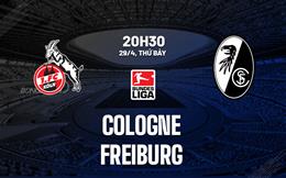 Nhận định bóng đá Cologne vs Freiburg 20h30 ngày 29/4 (Bundesliga 2022/23)