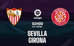 Nhận định bóng đá Sevilla vs Girona 2h00 ngày 2/5 (La Liga 2022/23)