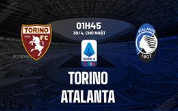 Nhận định bóng đá Torino vs Atalanta 1h45 ngày 30/4 (Serie A 2022/23)