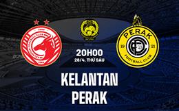 Nhận định Kelantan vs Perak 20h00 ngày 28/4 (VĐQG Malaysia 2023)