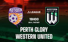 Nhận định Perth Glory vs Western United 19h00 ngày 29/4 (VĐQG Australia 2022/23)