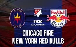 Nhận định Chicago Fire vs NY Red Bulls 7h30 ngày 30/4 (Nhà nghề Mỹ 2023)