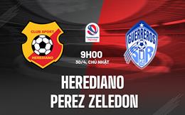Nhận định - dự đoán Herediano vs Zeledon 09h00 ngày 30/4 (VĐQG Costa Rica 2022/23)