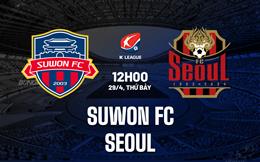 Nhận định - dự đoán Suwon FC vs Seoul 12h00 ngày 29/4 (VĐ Hàn Quốc 2023)