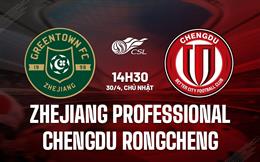 Nhận định Zhejiang Professional vs Chengdu Rongcheng 14h30 ngày 30/4 (VĐQG Trung Quốc 2023)