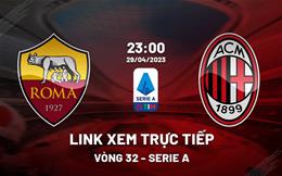 Link xem trực tiếp Roma vs AC Milan 23h00 ngày 29/4 (Serie A 2022/23)
