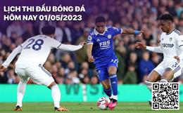 Lịch thi đấu bóng đá hôm nay 1/5 rạng sáng 2/5/2023