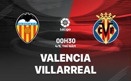 Nhận định bóng đá Valencia vs Villarreal 0h30 ngày 4/5 (La Liga 2022/23)