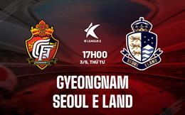 Nhận định Gyeongnam vs Seoul E-Land 17h00 ngày 3/5 (Hạng 2 Hàn Quốc 2023)