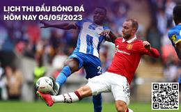 Lịch thi đấu bóng đá hôm nay 4/5: Brighton tiếp đón MU