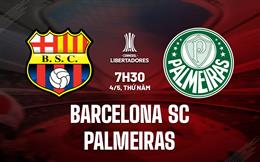 Nhận định Barcelona SC vs Palmeiras 7h30 ngày 4/5 (Copa Libertadores 2023)