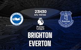 Nhận định Brighton vs Everton (23h30 ngày 8/5): Nỗi sợ sân khách