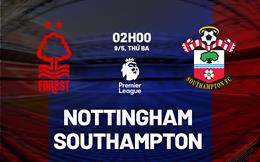 Nhận định Nottingham vs Southampton (02h00 ngày 9/5): Chạy trốn tử thần