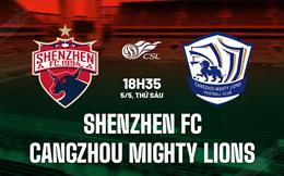 Nhận định Shenzhen FC vs Cangzhou Mighty Lions 18h35 ngày 5/5 (VĐQG Trung Quốc 2023)