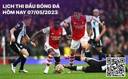 Lịch thi đấu bóng đá hôm nay 7/5: Newcastle tiếp Arsenal