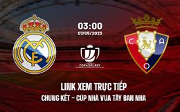 Link xem trực tiếp Real Madrid vs Osasuna 3h00 ngày 7/5 (Cúp nhà vua TBN 2022/23)