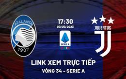 Link xem trực tiếp Atalanta vs Juventus 17h30 ngày 7/5 (Serie A 2022/23)