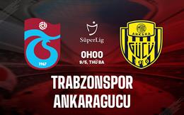 Nhận định Trabzonspor vs Ankaragucu 0h00 ngày 9/5 (VĐQG Thổ Nhĩ Kỳ 2022/23)