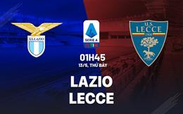 Nhận định bóng đá Lazio vs Lecce 1h45 ngày 13/5 (Serie A 2022/23)