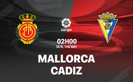 Nhận định bóng đá Mallorca vs Cadiz 2h00 ngày 13/5 (La Liga 2022/23)