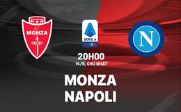 Nhận định bóng đá Monza vs Napoli 20h00 ngày 14/5 (Serie A 2022/23)