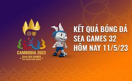 Kết quả bóng đá SEA Games 32 hôm nay 11/5: U22 Việt Nam vs U22 Thái Lan