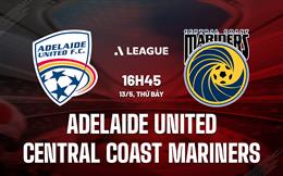 Nhận định Adelaide United vs Central Coast Mariners 16h45 ngày 13/5 (VĐQG Australia 2022/23)