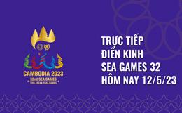 Trực tiếp chung kết điền kinh SEA Games 32 hôm nay 12/5: Phạm Thị Hồng Lệ 10000m nữ
