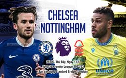 Nhận định Chelsea vs Nottingham (21h00 ngày 13/5): Thêm 3 điểm cho The Blues 