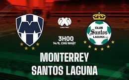 Nhận định Monterrey vs Santos Laguna 3h00 ngày 14/5 (VĐQG Mexico 2023)