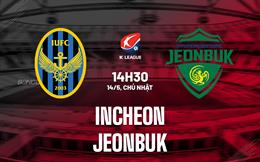 Nhận định bóng đá Incheon vs Jeonbuk 14h30 ngày 14/5 (VĐQG Hàn Quốc 2023)